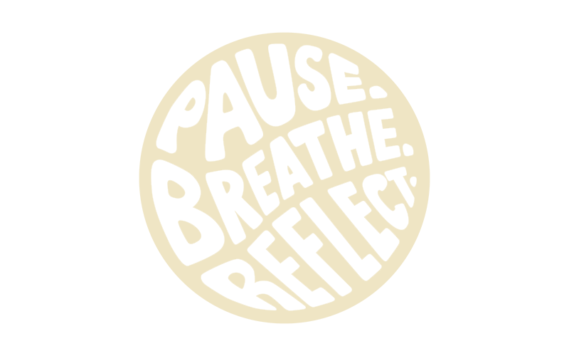 Pause. Breathe. Reflect.